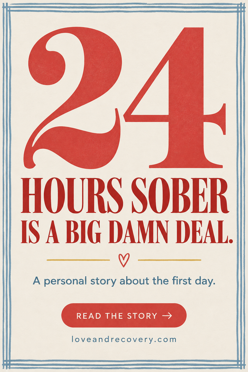 “24 hours sober is a big damn deal” in large red and blue lettering on a cream background, framed by blue stripes, with a red heart and Love & Recovery branding.