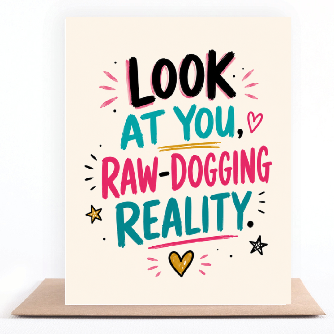 Look At You, Raw-Dogging Reality greeting card standing on a kraft envelope
