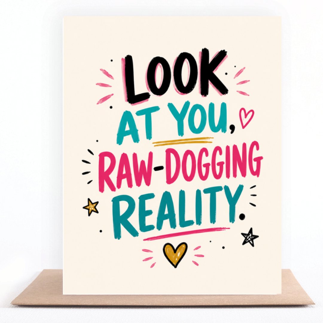 Look At You, Raw-Dogging Reality greeting card standing on a kraft envelope