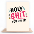 Pink and black funny congratulations card reading Holy Shit You Did It
