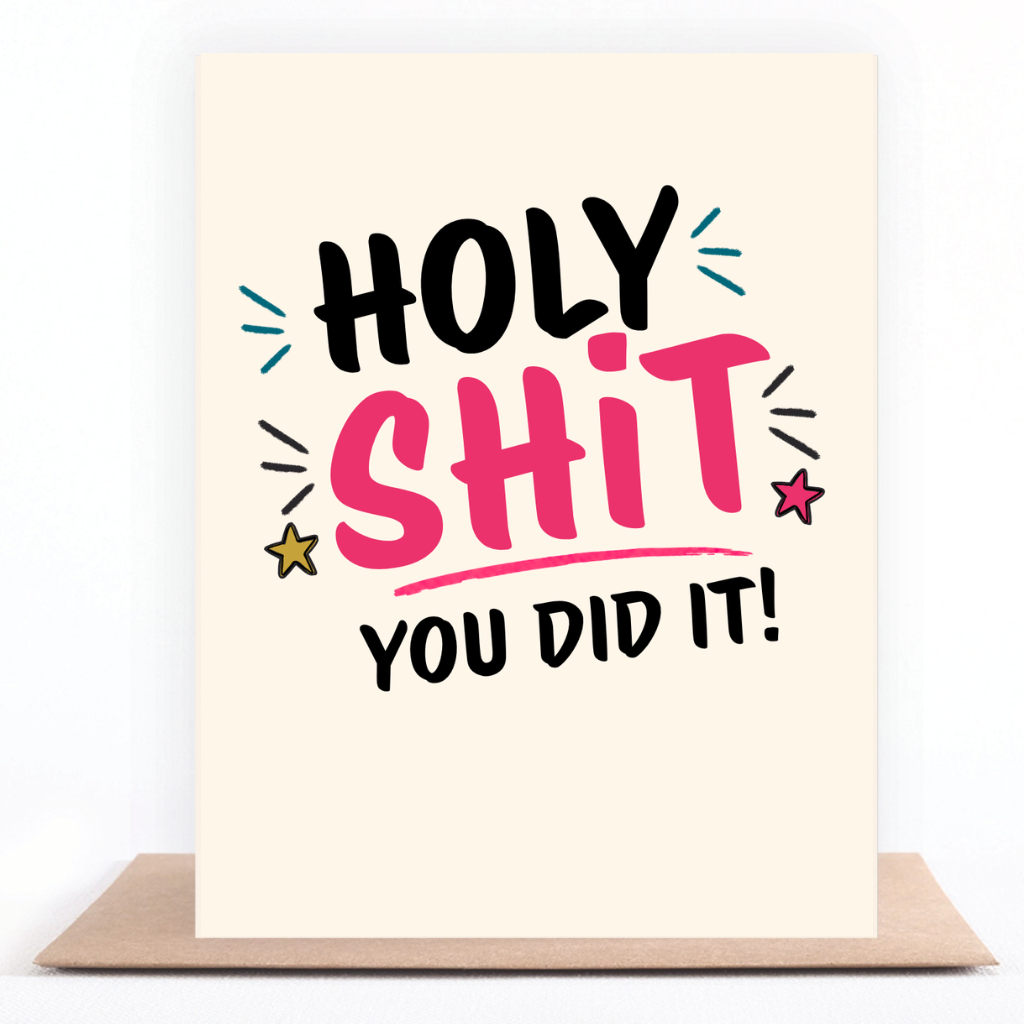 Pink and black funny congratulations card reading Holy Shit You Did It