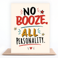 A typographic art print with the phrase “NO BOOZE. ALL PERSONALITY.