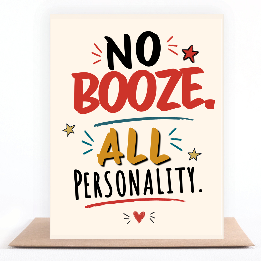 A typographic art print with the phrase “NO BOOZE. ALL PERSONALITY.