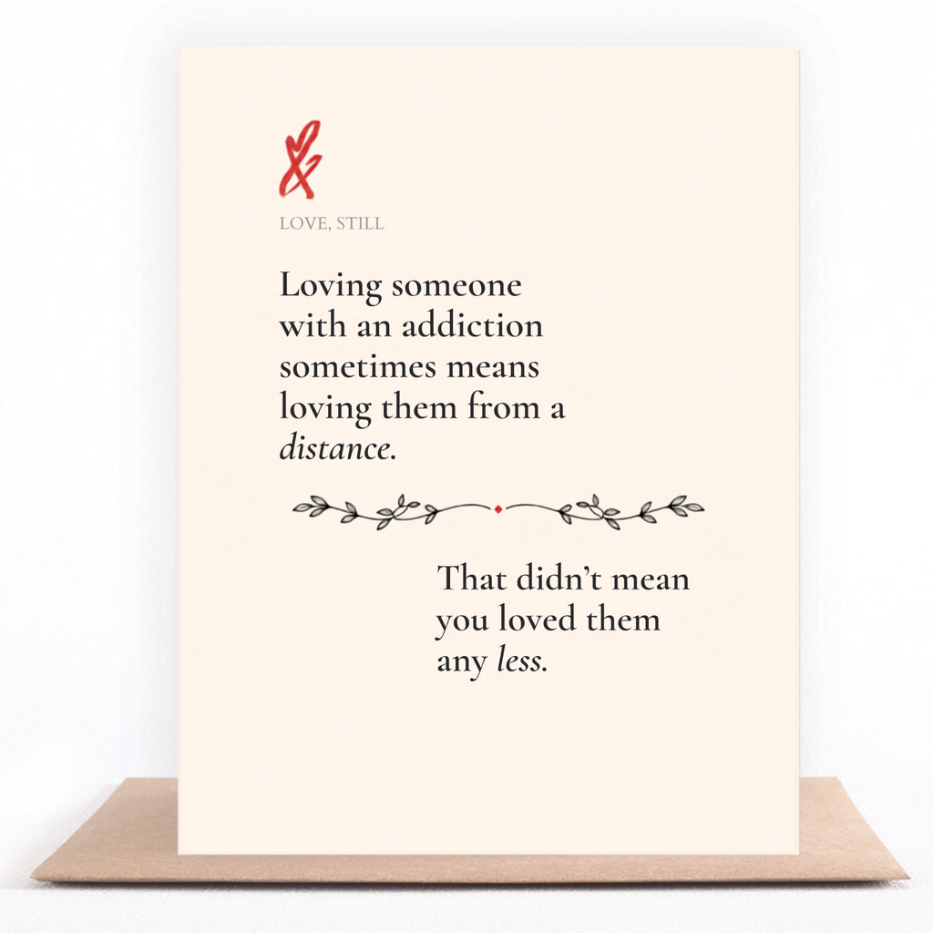 Loving Someone With Addiction grief card, a sympathy card for loving someone from a distance