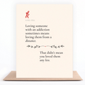 Loving Someone With Addiction grief card, a sympathy card for loving someone from a distance