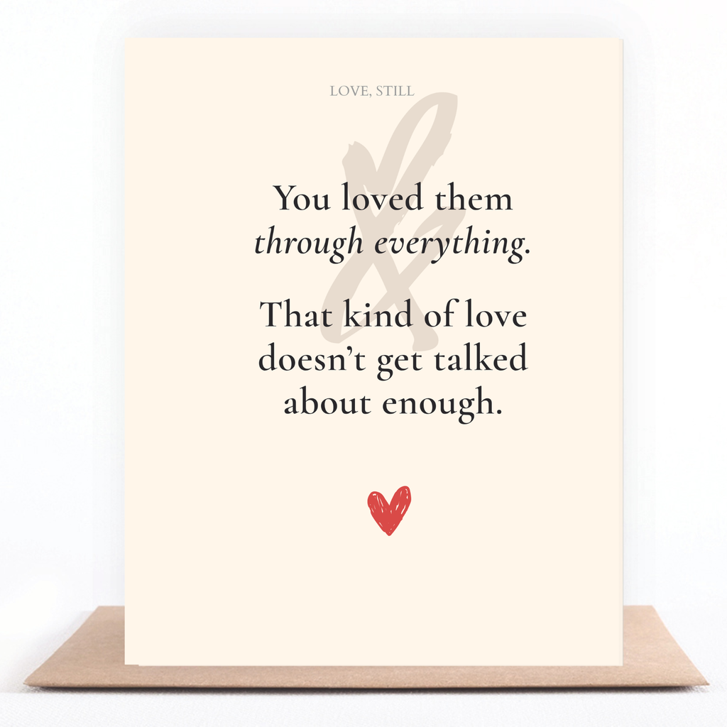 You Loved Them Through Everything grief card honoring enduring love through hardship
