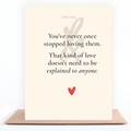 You Never Stopped Loving Them grief card honoring complicated but lasting love