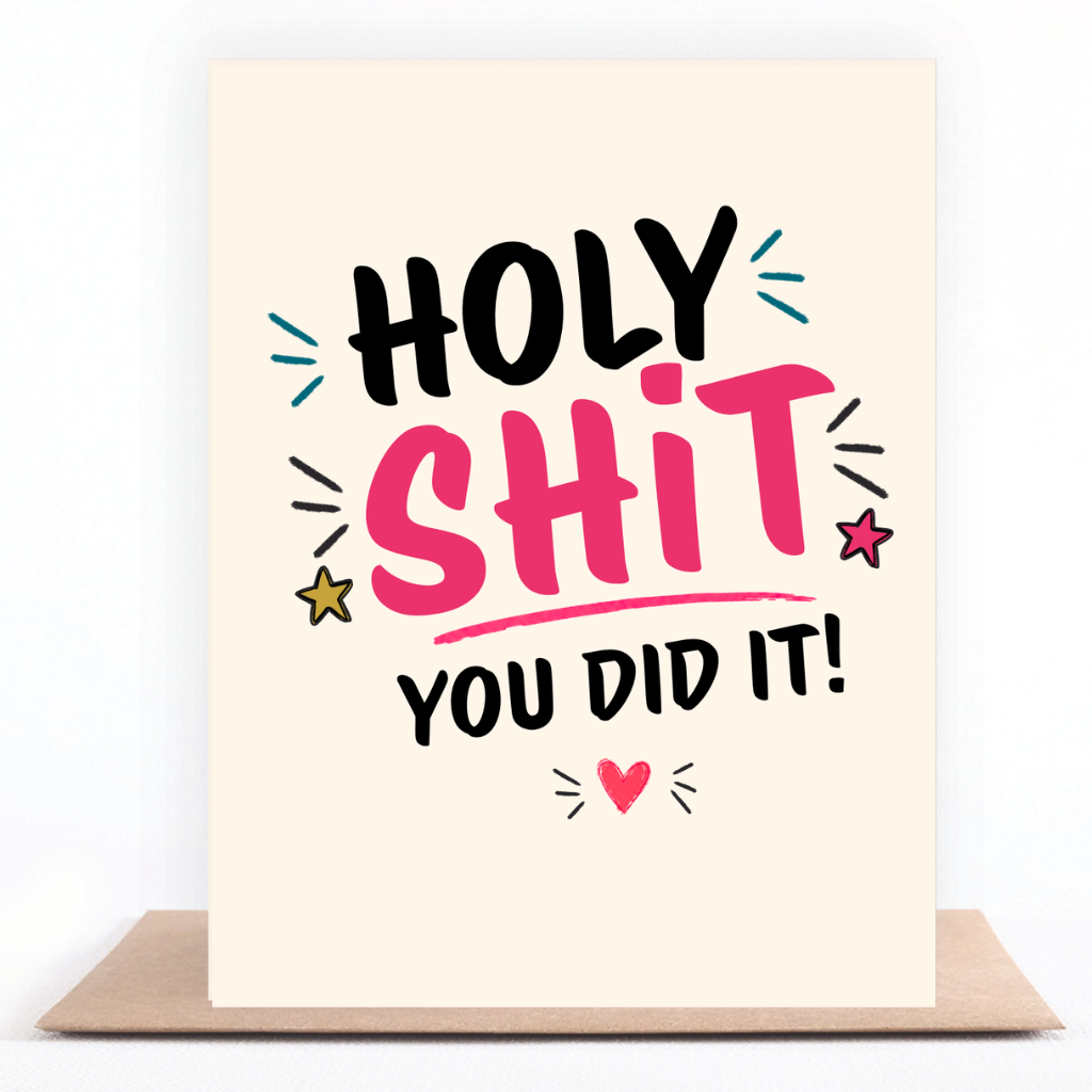 Pink and black funny congratulations card reading “Holy Shit You Did It!”